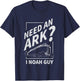 Need An Ark I Noah Guy Funny Christian Men Women Pun Humor T-Shirt - T-Shirt | Navy