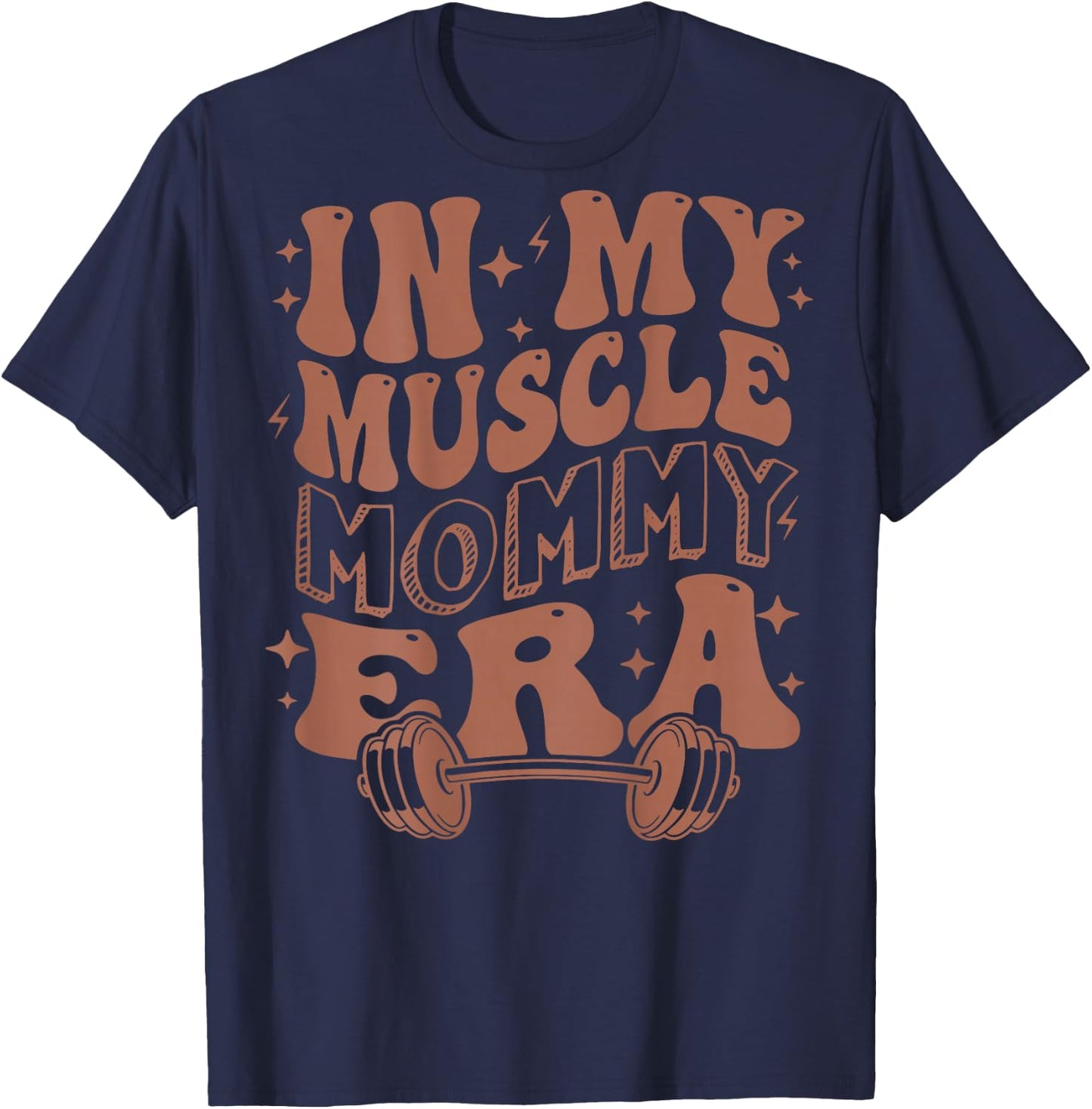 In My Muscle Mommy Era, Workout, Fitness, Gym Mama (On Back) T-Shirt - T-Shirt | Navy
