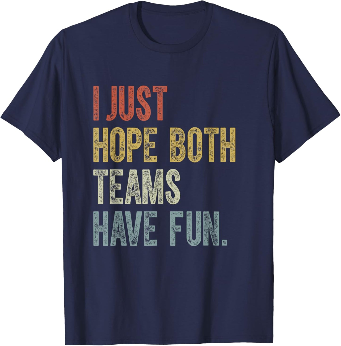 Retro Groovy I Just Hope Both Teams Have Fun Funny Saying T-Shirt - T-Shirt | Navy