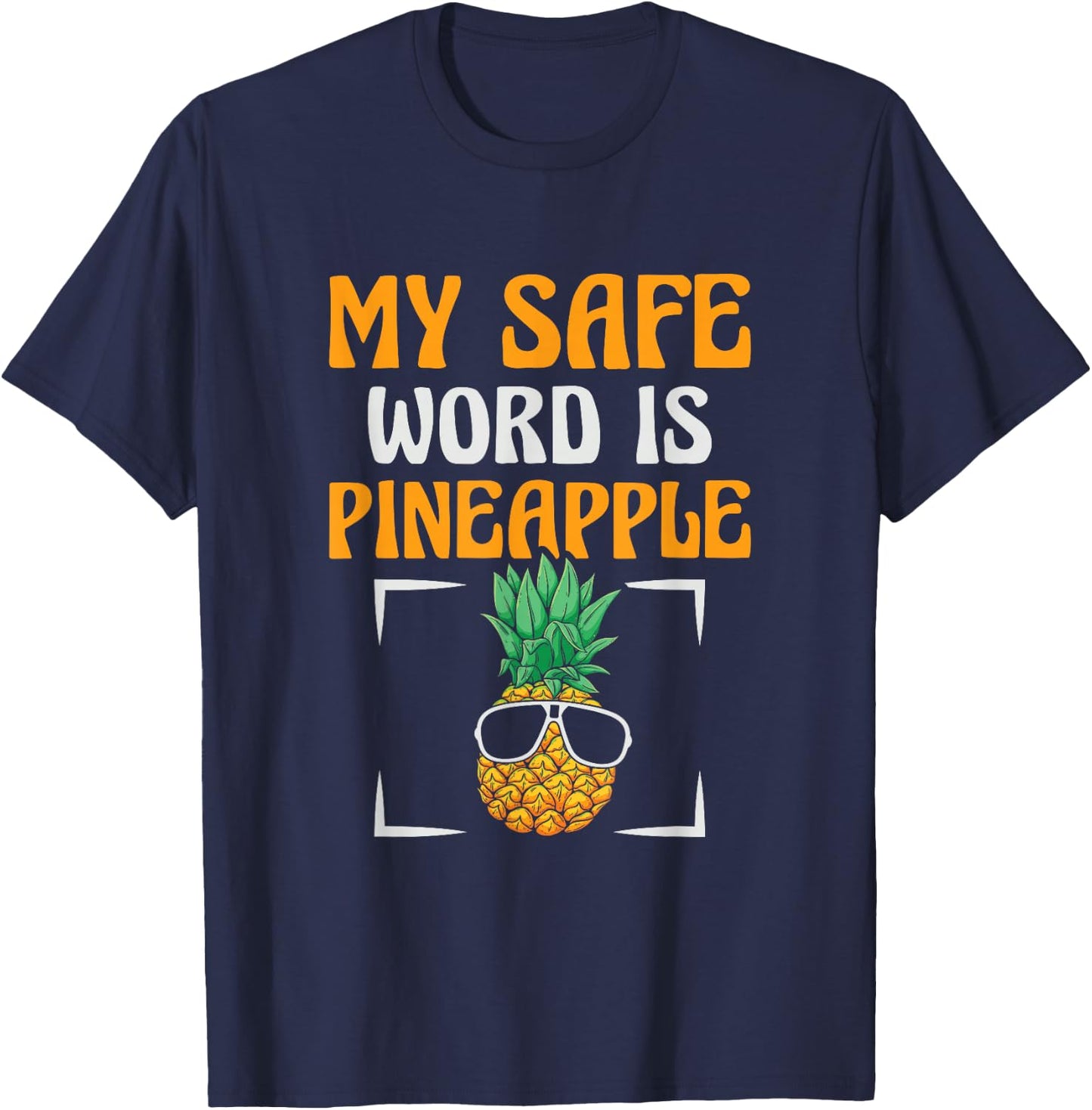 My Safe Word Is Pineapple Lover Tropical Fruit T-Shirt - T-Shirt | Navy