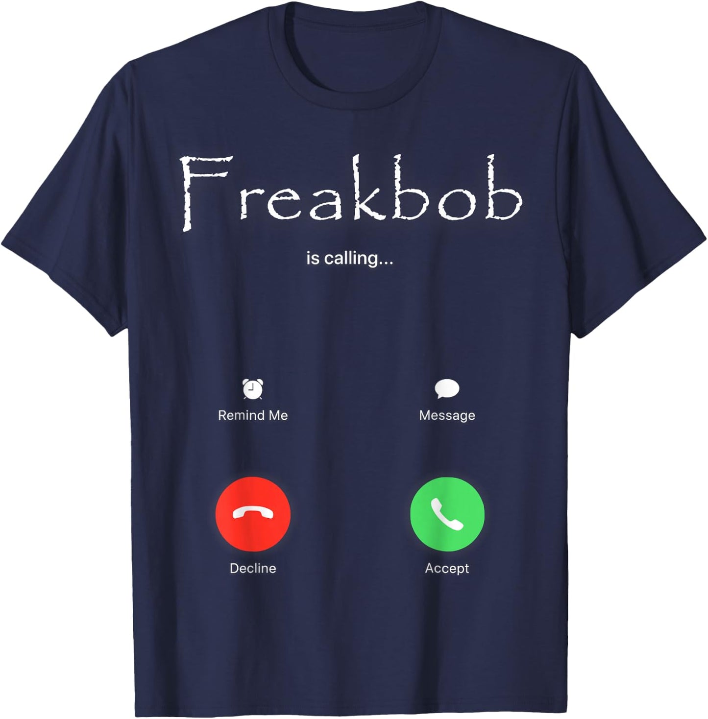 Freakbob is Calling T-Shirt - T-Shirt | Navy