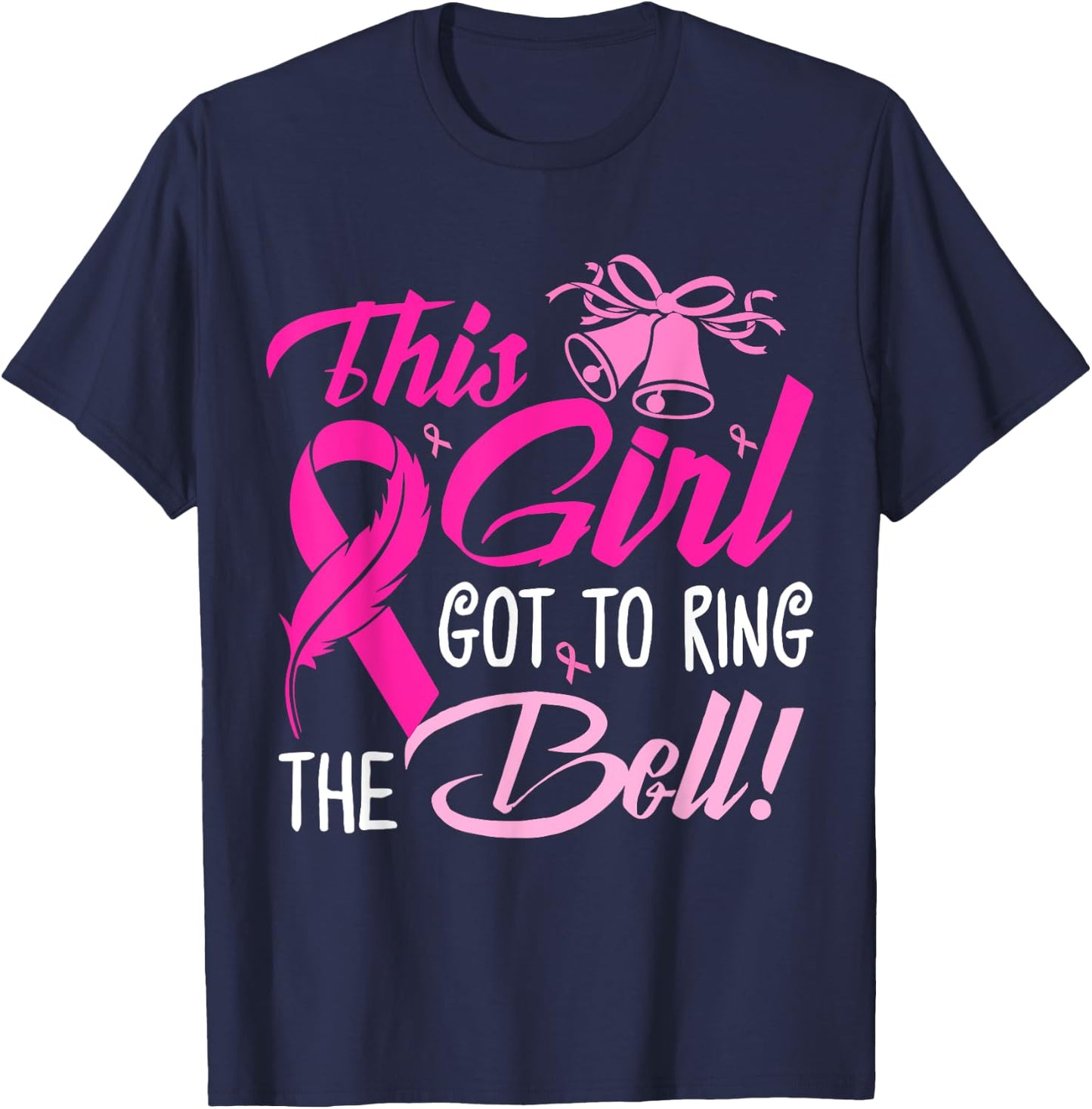 This Girl Got To Ring The Bell Grad Gift Breast Cancer T-Shirt - T-Shirt | Navy