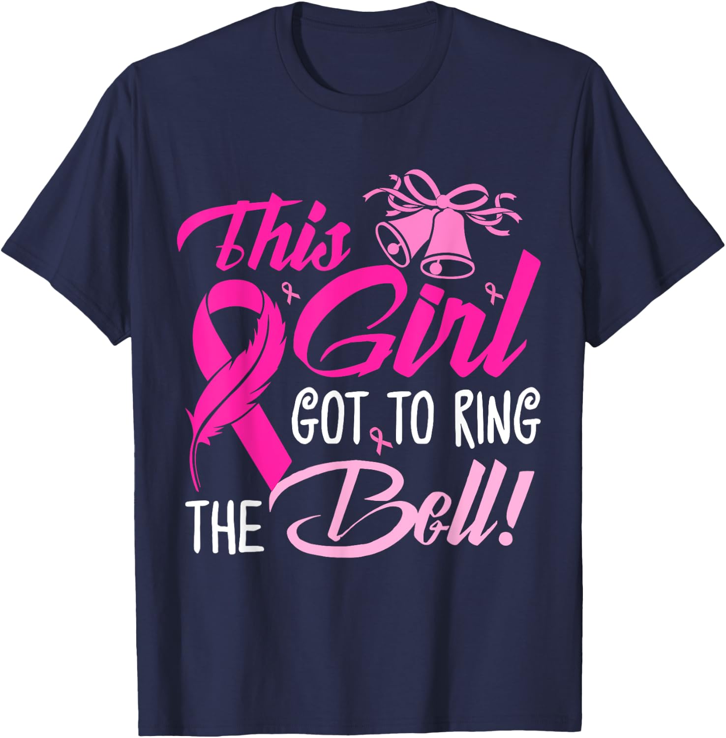 This Girl Got To Ring The Bell Grad Gift Breast Cancer T-Shirt - T-Shirt | Navy
