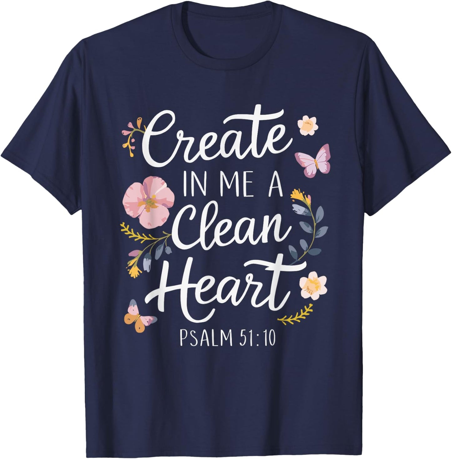 CREATE IN ME A CLEAN HEART | Psalms 51:10 T-Shirt - T-Shirt | Navy