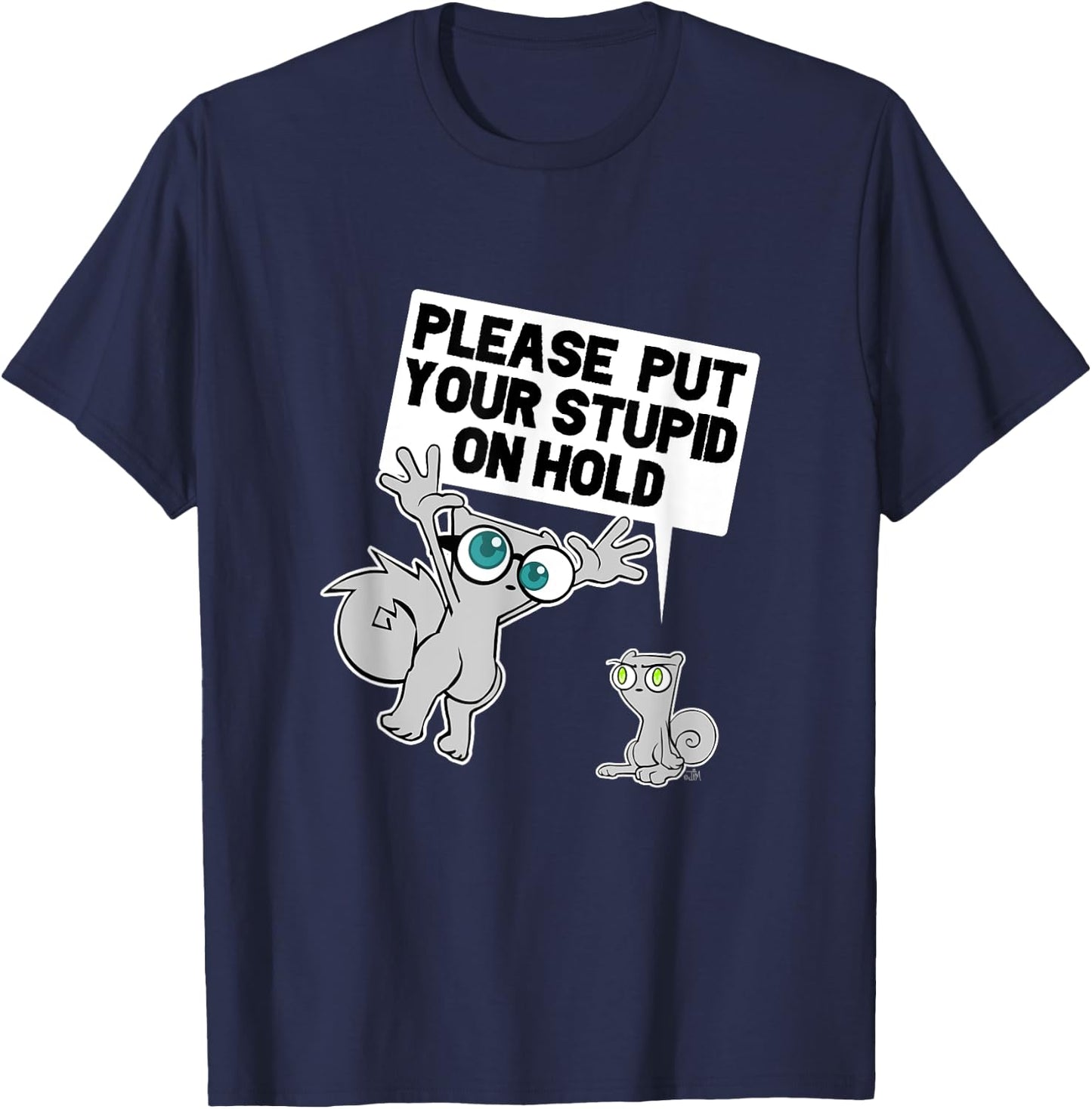 iLL WiLL PrEss, LLC Put Your Stupid on Hold T-Shirt - T-Shirt | Navy