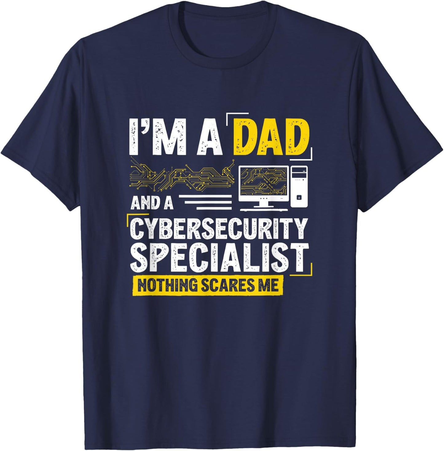 I'm A Dad Funny Cyber Security for Cybersecurity Specialists T-Shirt - T-Shirt | Navy