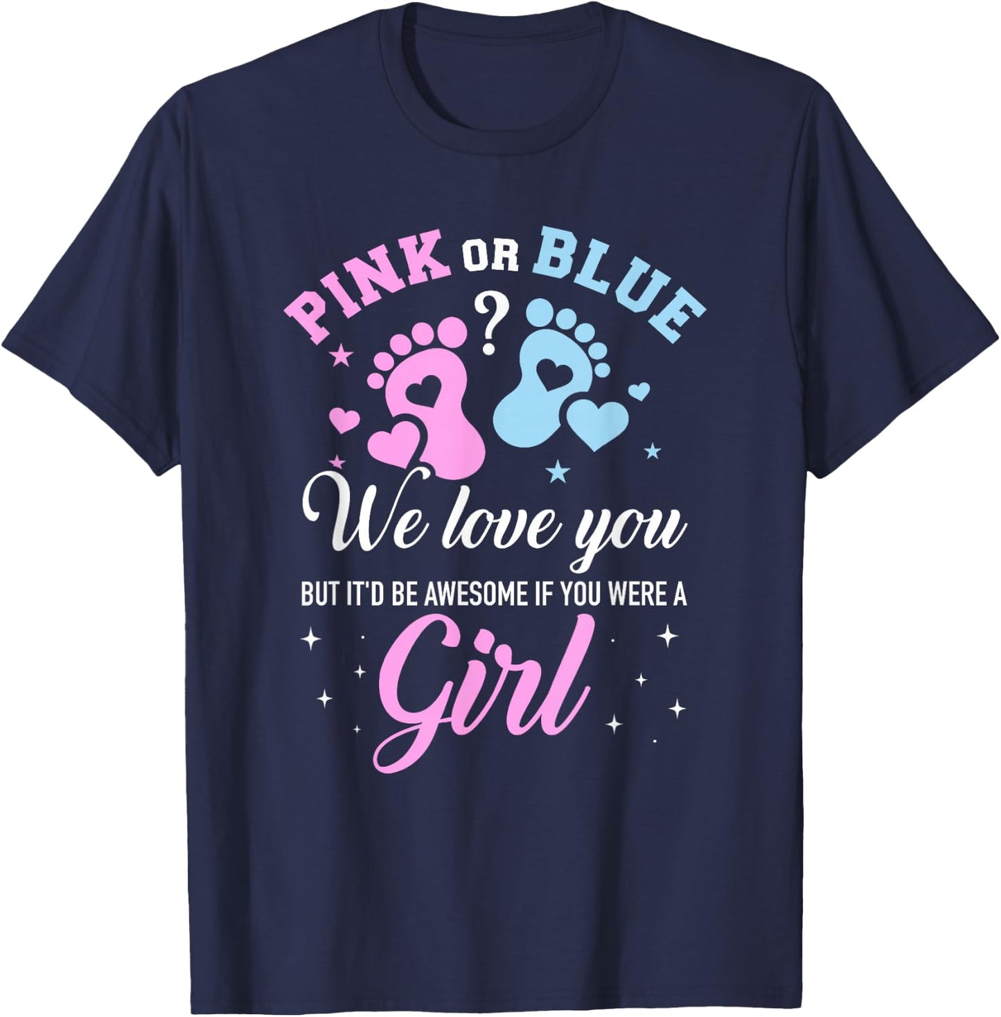 Gender reveal pink or blue love you but awesome if were girl T-Shirt - T-Shirt | Navy