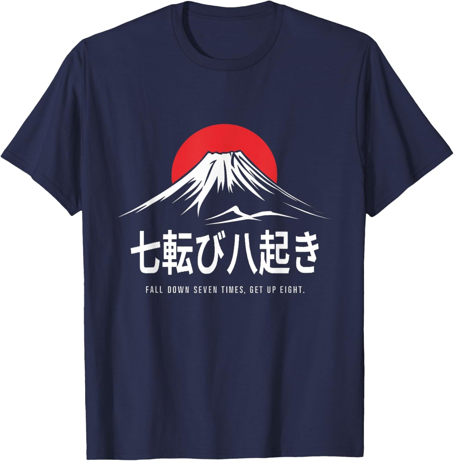 Fall Down Seven Times, Get Up Eight Japanese Proverb T-Shirt - T-Shirt | Navy