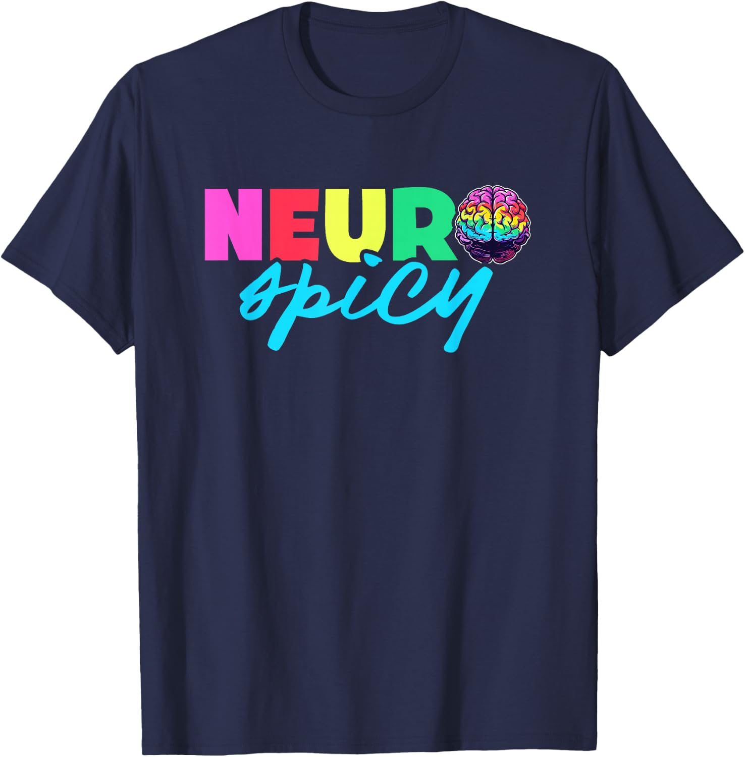 Neurodiversity - Neurospicy Neuro Spicy Shirt - Neurospicy T-Shirt - T-Shirt | Navy