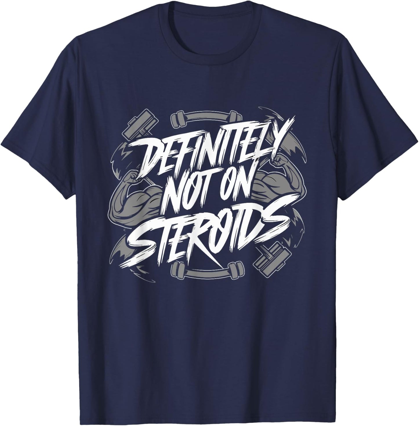 Definitely Not On Steroids Funny Bodybuilding Gym Muscles T-Shirt - T-Shirt | Navy
