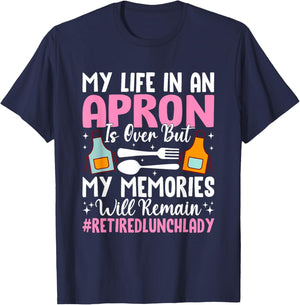 My Life In An Apron Is Over But Memories T-Shirt - T-Shirt | Navy