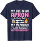 My Life In An Apron Is Over But Memories T-Shirt - T-Shirt | Navy