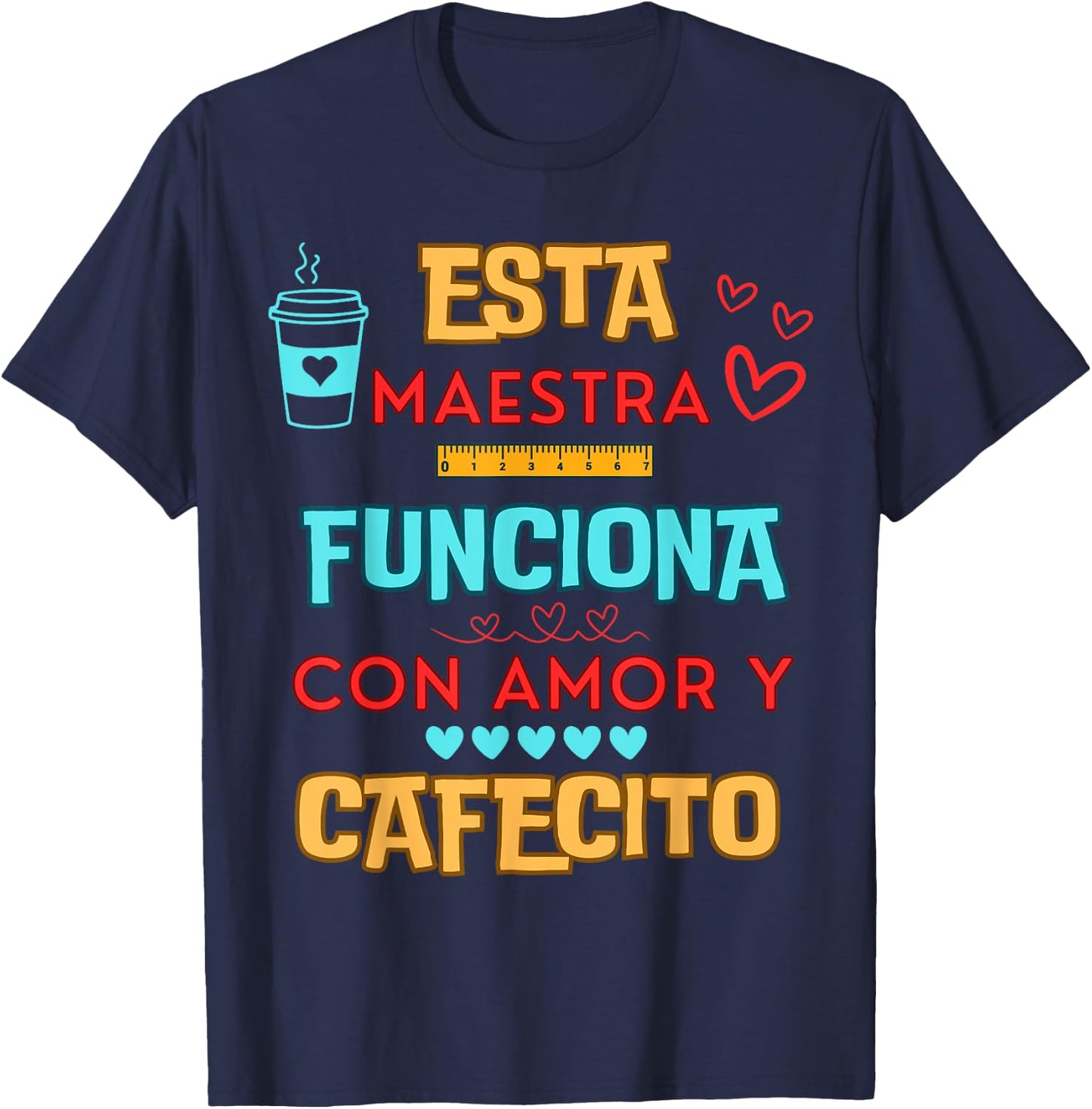Esta Maestra Funciona Con Amor Y Cafecito T-Shirt - T-Shirt | Navy