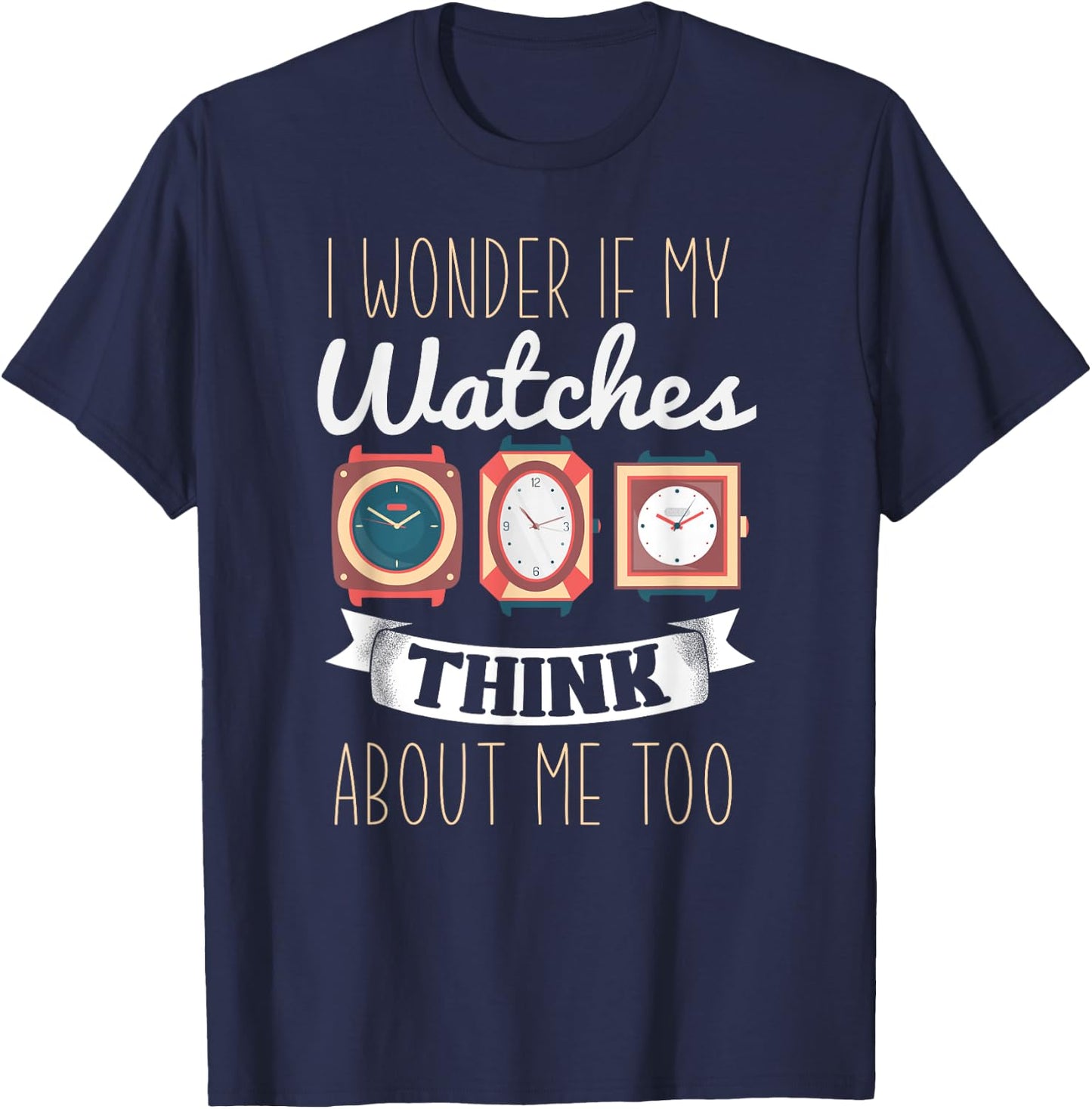 Funny Watch Collector Shirt I Love Watches Watch Collector T-Shirt - T-Shirt | Navy