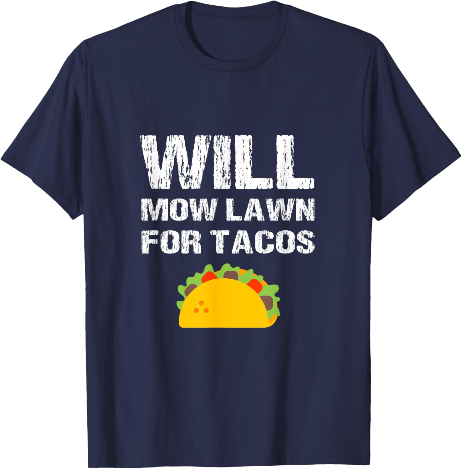 Will Mow Lawn For Tacos Grass Cutting Mowing Landscaping Fun T-Shirt - T-Shirt | Navy