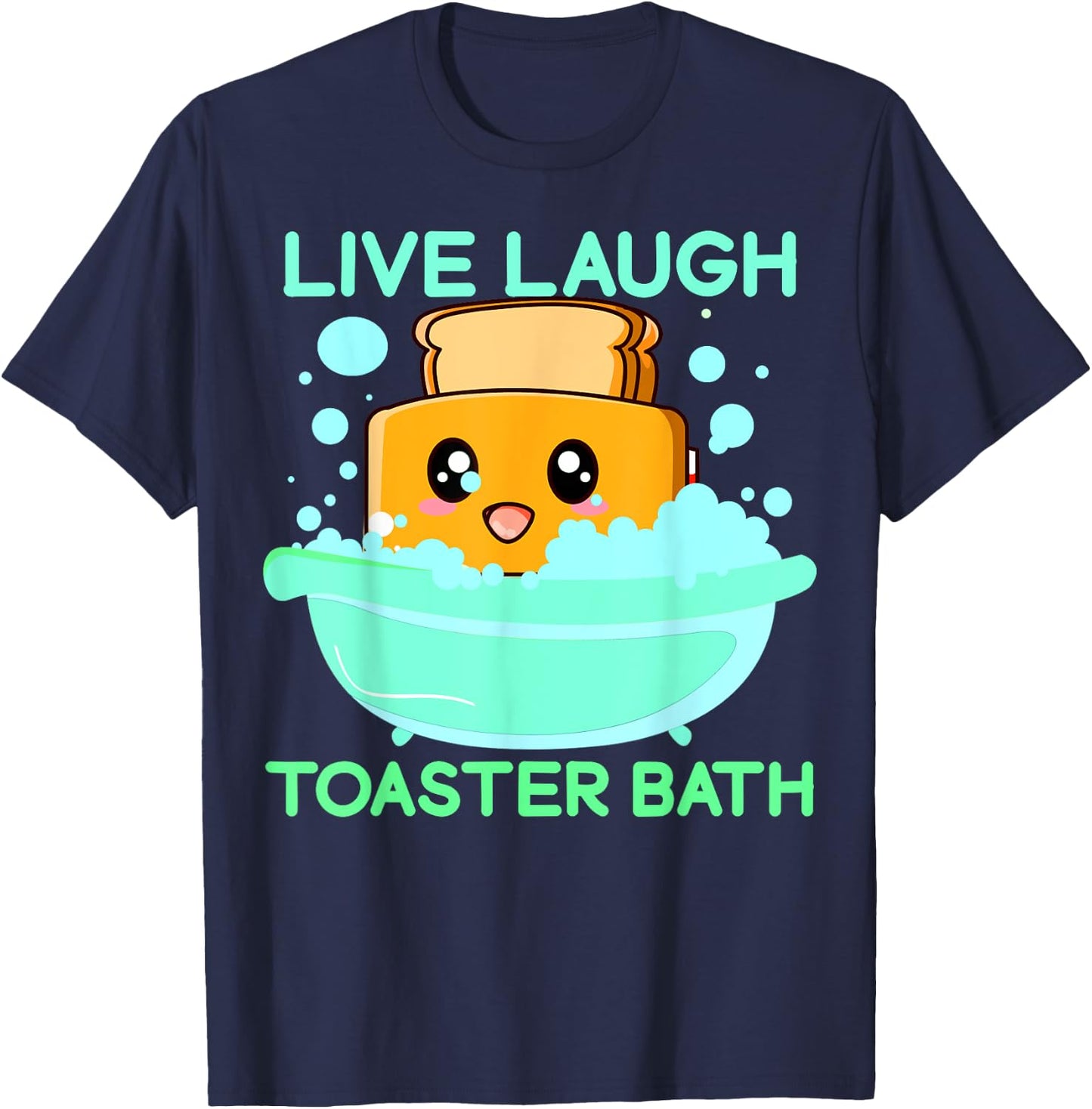 Live Laugh Toaster Bath Funny Saying T-Shirt - T-Shirt | Navy