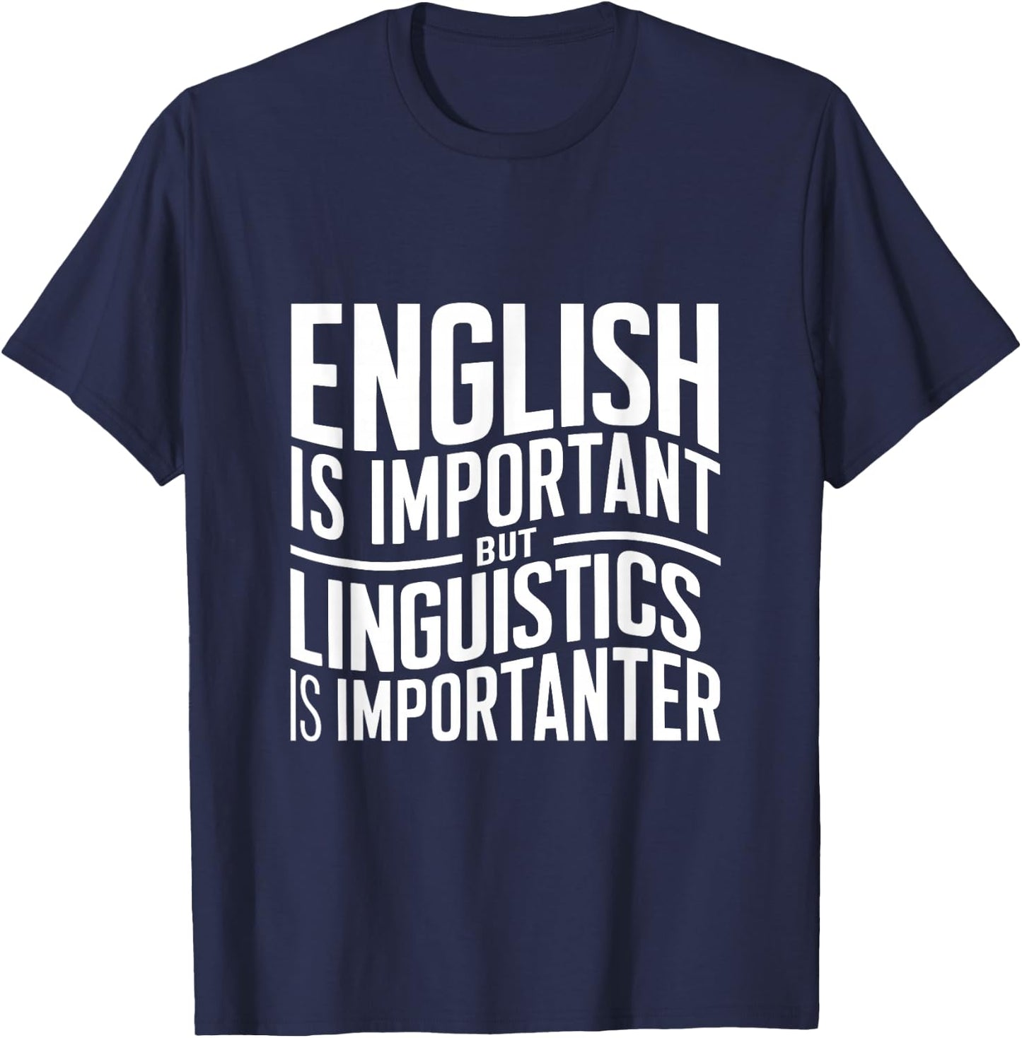 English Is Important But Linguistics Is Importanter Linguist T-Shirt - T-Shirt | Navy