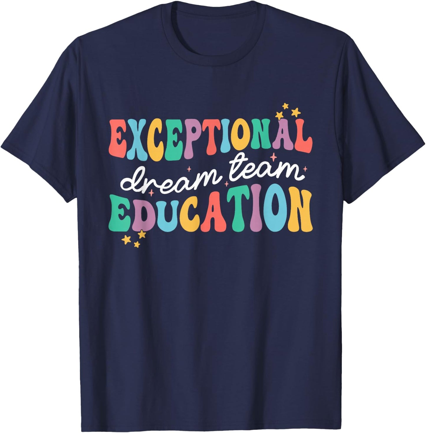 Exceptional Education Dream Team SPED ESE Teacher Autism T-Shirt - T-Shirt | Navy