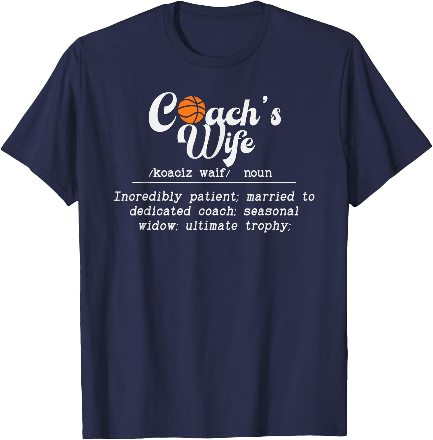 Basketball Coach's Wife Definition Basketball Coach Wife T-Shirt - T-Shirt | Navy