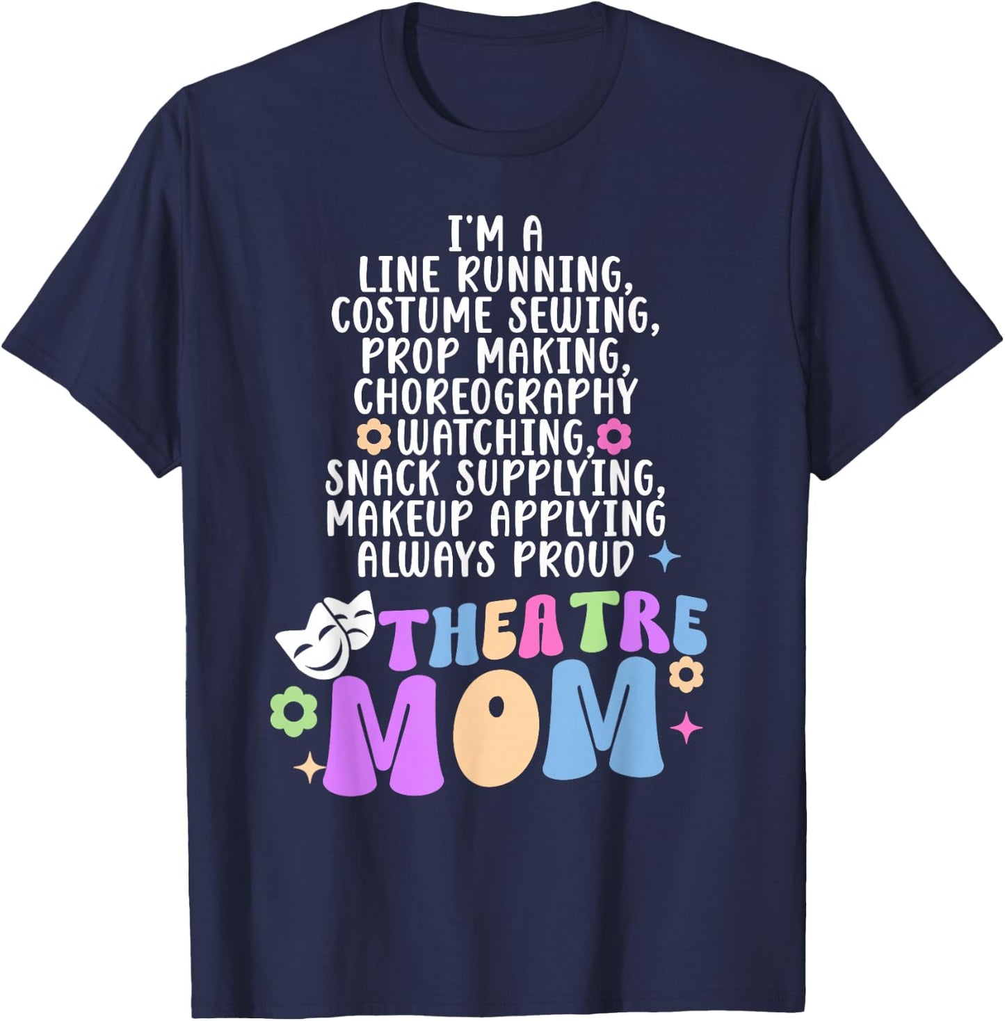 I'm A Theatre Mom Theatre Actor Mom Theatre Actress Mom T-Shirt - T-Shirt | Navy