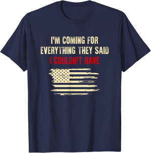 I'm Coming For Everything They Said I Couldn't Have T-Shirt - T-Shirt | Navy