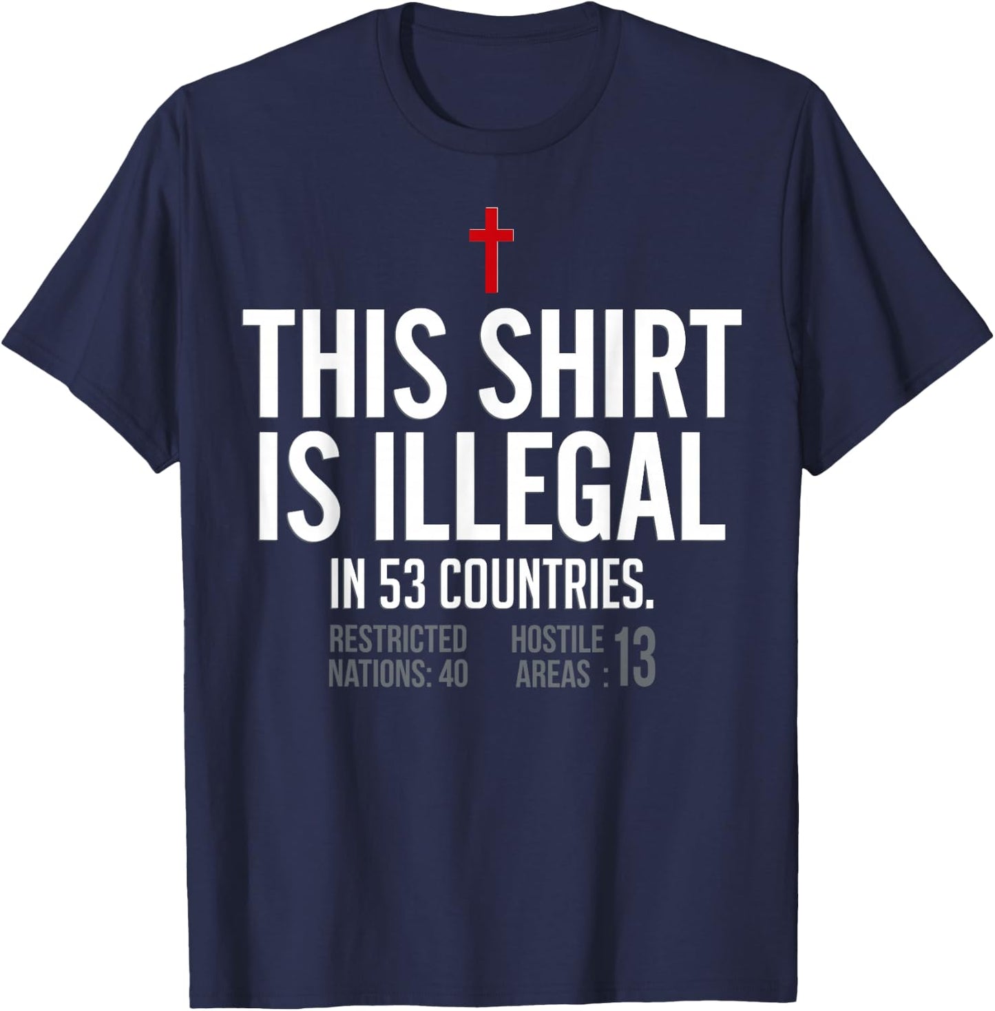 This Shirt is Illegal in 53 Countries T-Shirt - T-Shirt | Navy