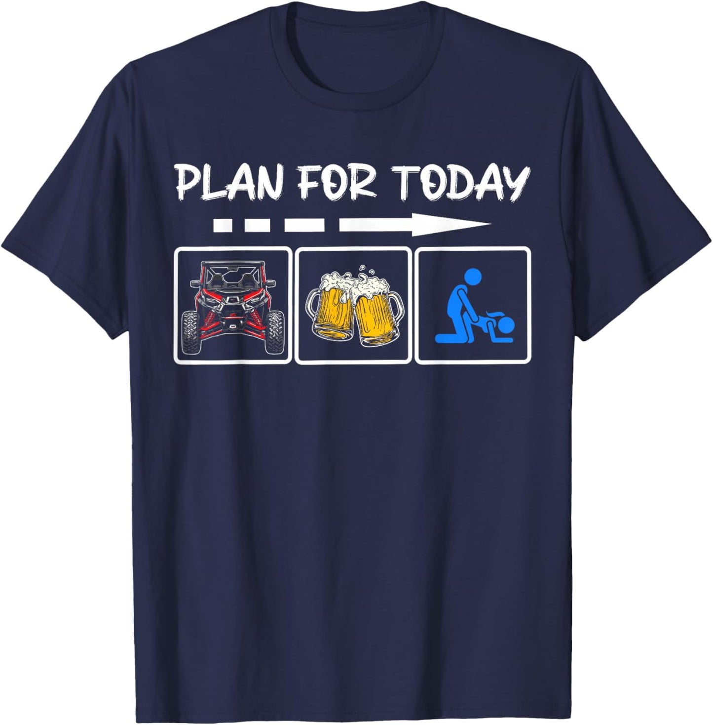 SXS UTV Plan for Today Side By Side Beers Offroad Racing T-Shirt - T-Shirt | Navy