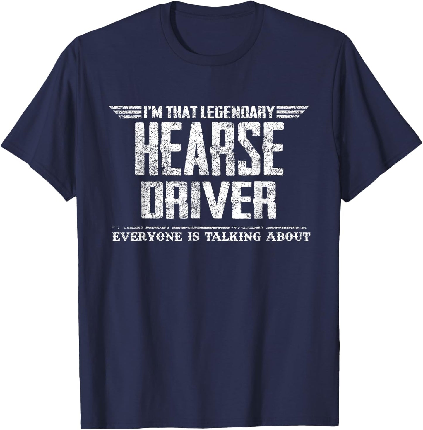 I'm That Legendary Hearse Driver T-Shirt - T-Shirt | Navy