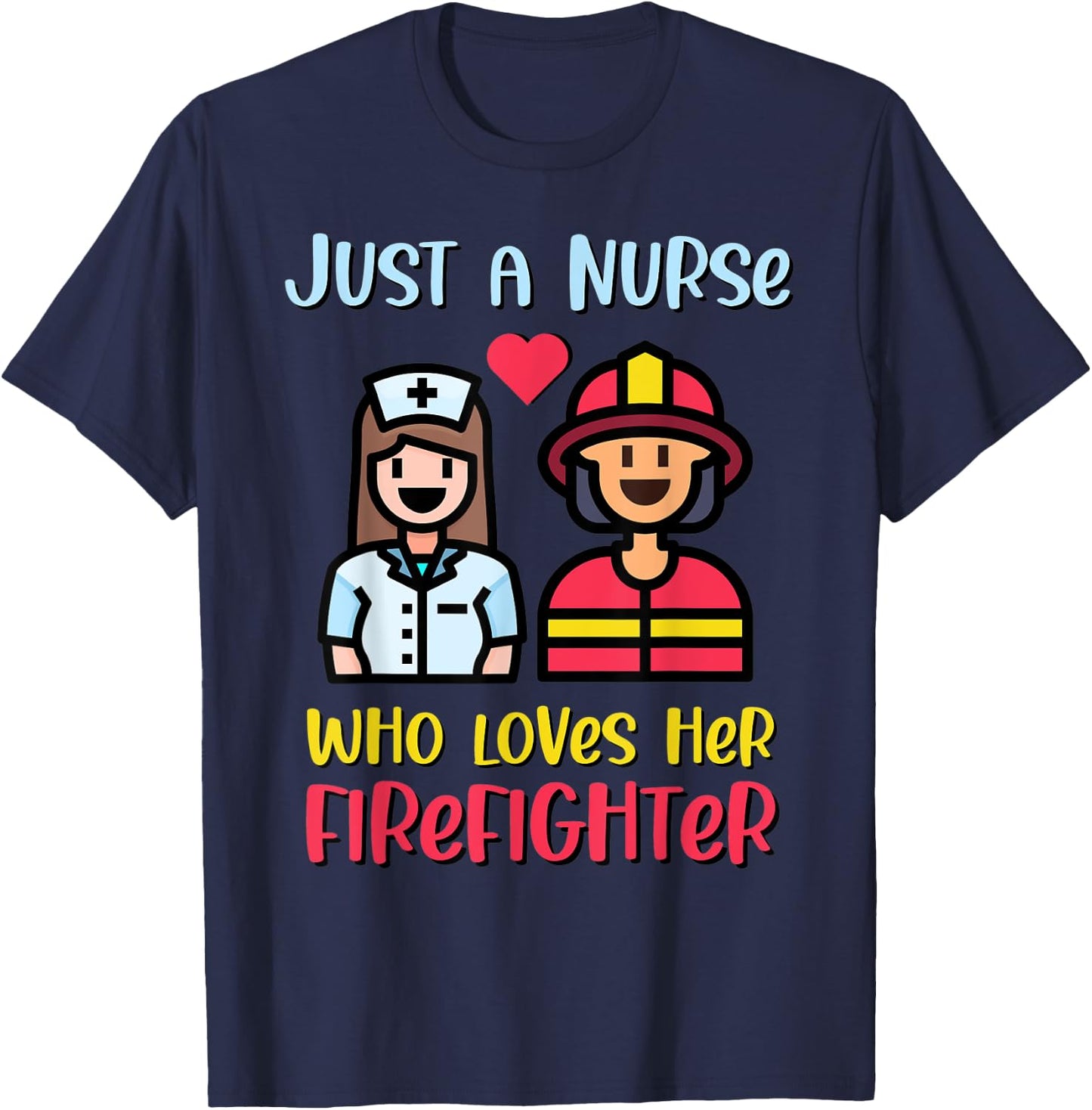 Just A Nurse Who Loves Her Firefighter T-Shirt - T-Shirt | Navy