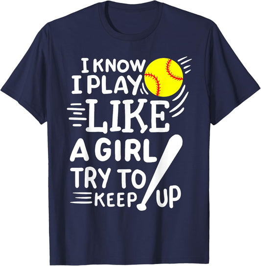 Softball I Know I Play Like A Girl Try To Keep Up T-Shirt - T-Shirt | Navy