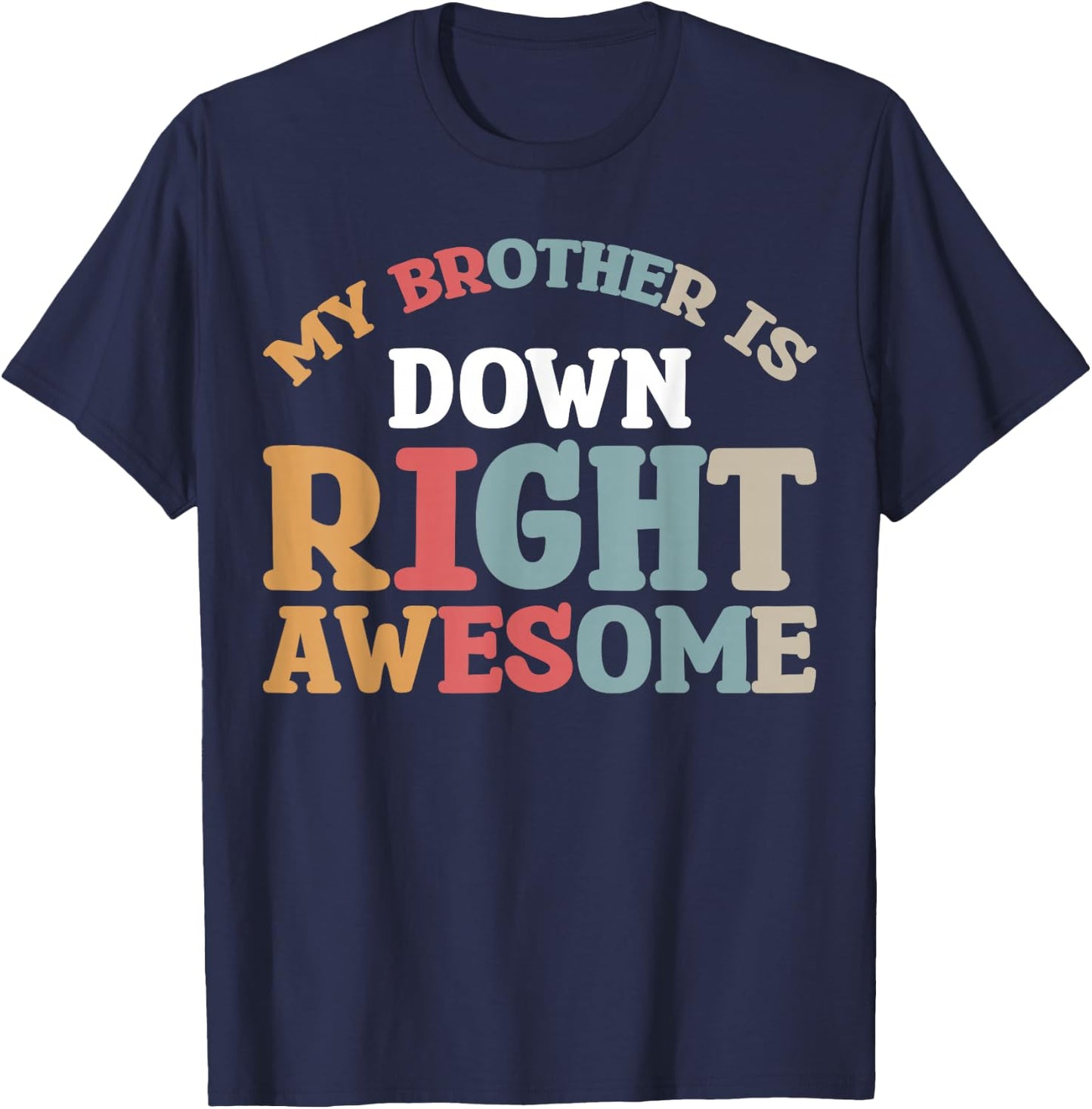 My Brother Is Down Right Awesome T-Shirt - T-Shirt | Navy