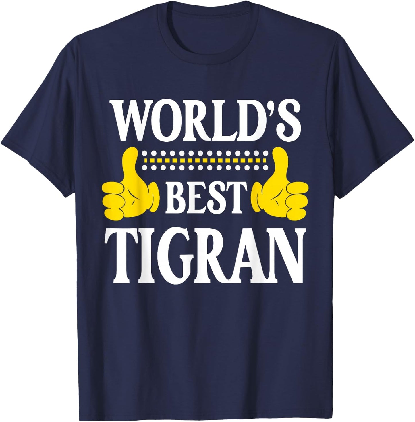 Tigran Personal Name Funny First Name World's Best Tigran T-Shirt - T-Shirt | Navy