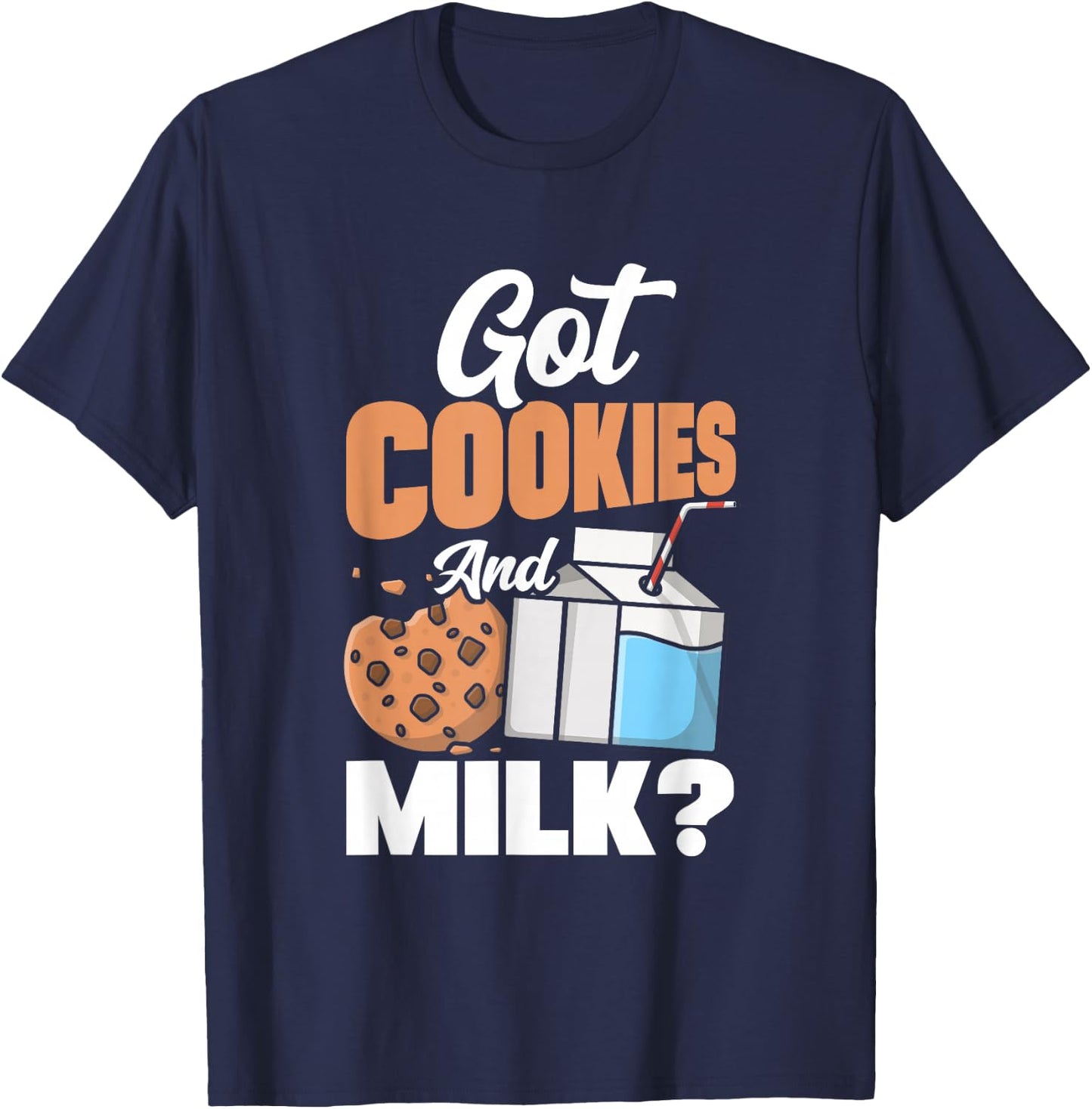 Got Cookies And Milk? Baker Pastry Chef Culinary T-Shirt - T-Shirt | Navy