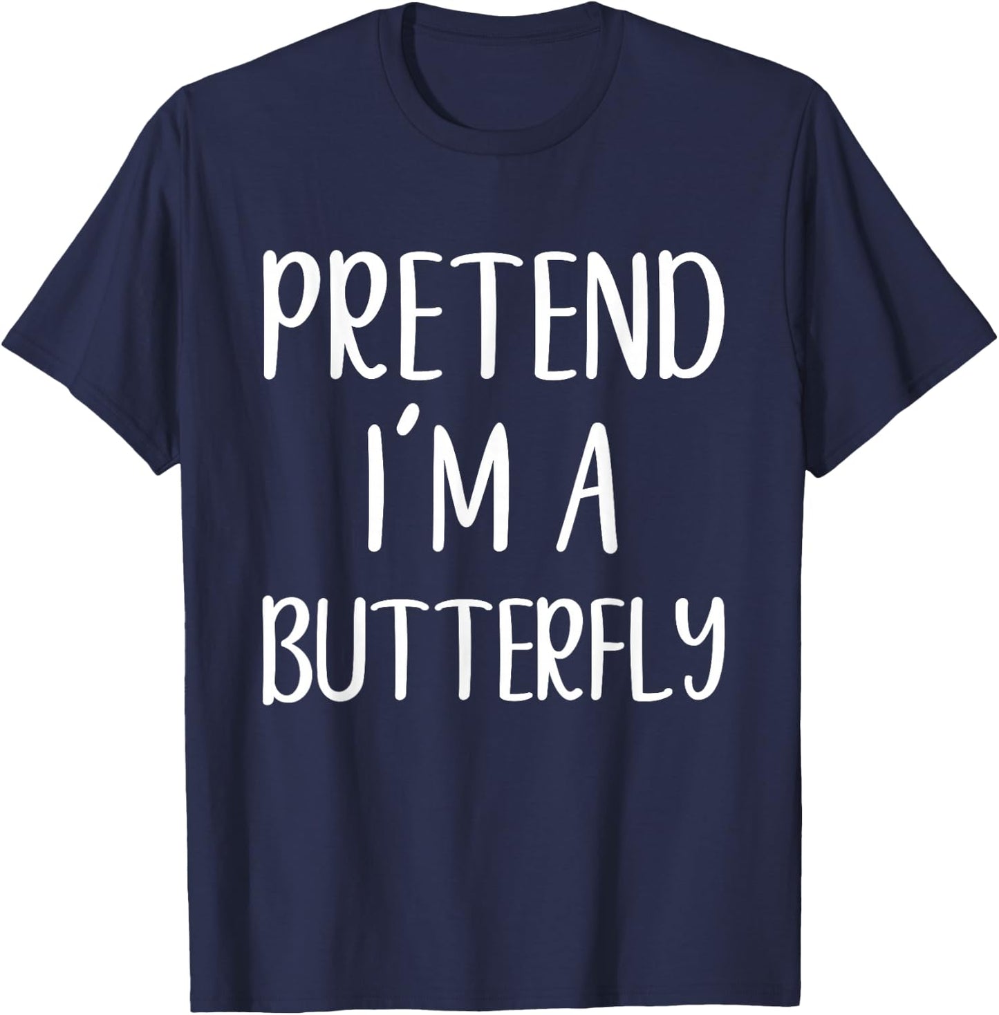 Pretend I'm A Butterfly Costume Halloween Easy Butter-Fly T-Shirt - T-Shirt | Navy