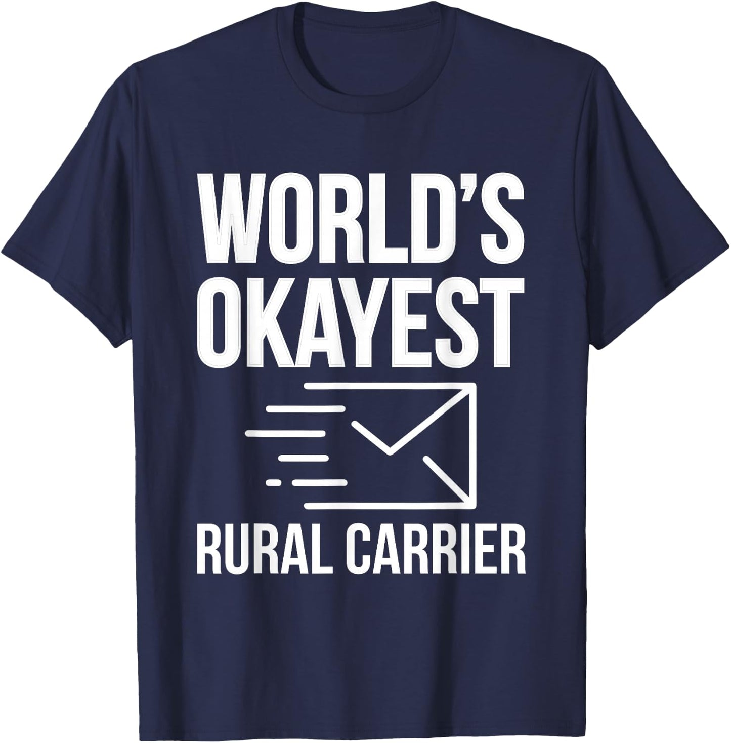 Worlds Okayest Rural Carrier Postman T-Shirt - T-Shirt | Navy