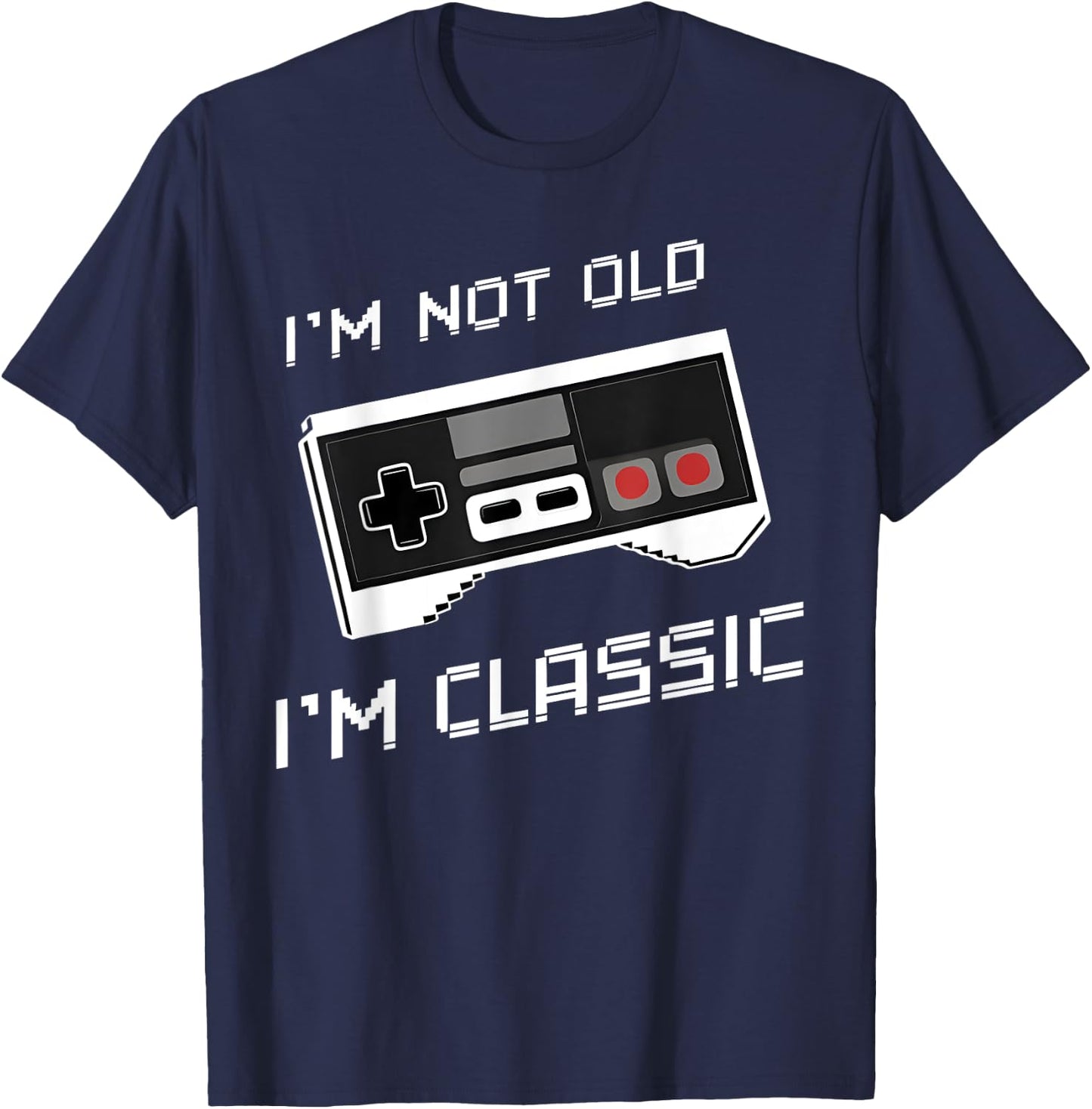 I'm Not Old I'm Classic Funny Retro Gaming Old Gamers T-Shirt - T-Shirt | Navy