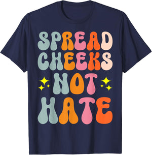 Spread Cheeks Not Hate T-Shirt - T-Shirt | Navy