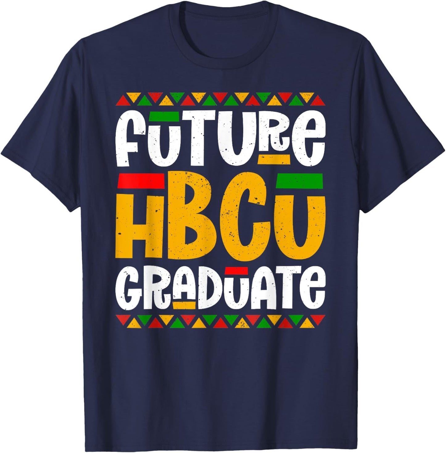 Future HBCU Graduate Historical Black College Student Alumni T-Shirt - T-Shirt | Navy