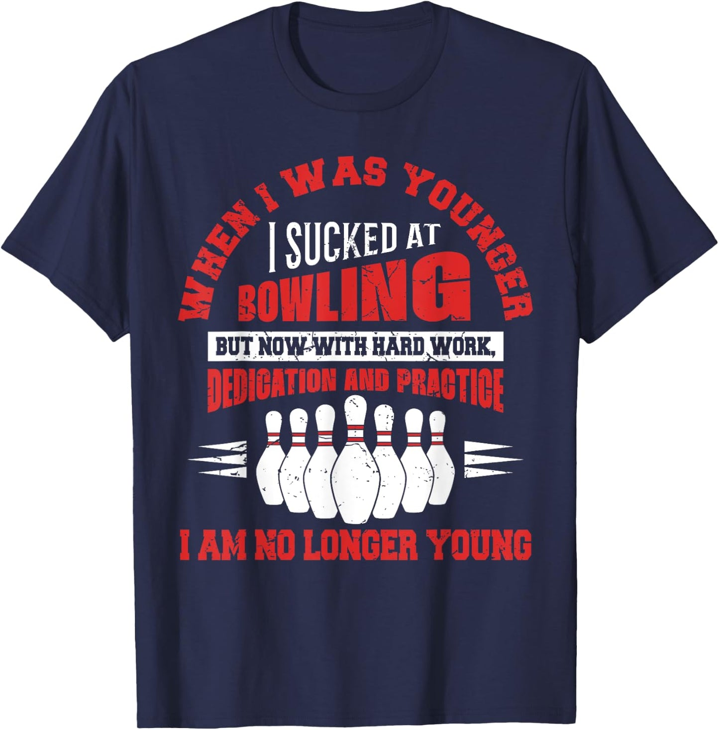 When I Was Younger I Sucked At Bowling Sport Bowler Funny T-Shirt - T-Shirt | Navy