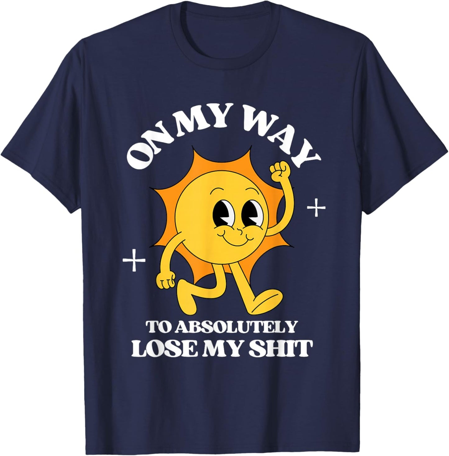 On My Way To Absolutely Lose My Shit Retro Vintage Sarcastic T-Shirt - T-Shirt | Navy
