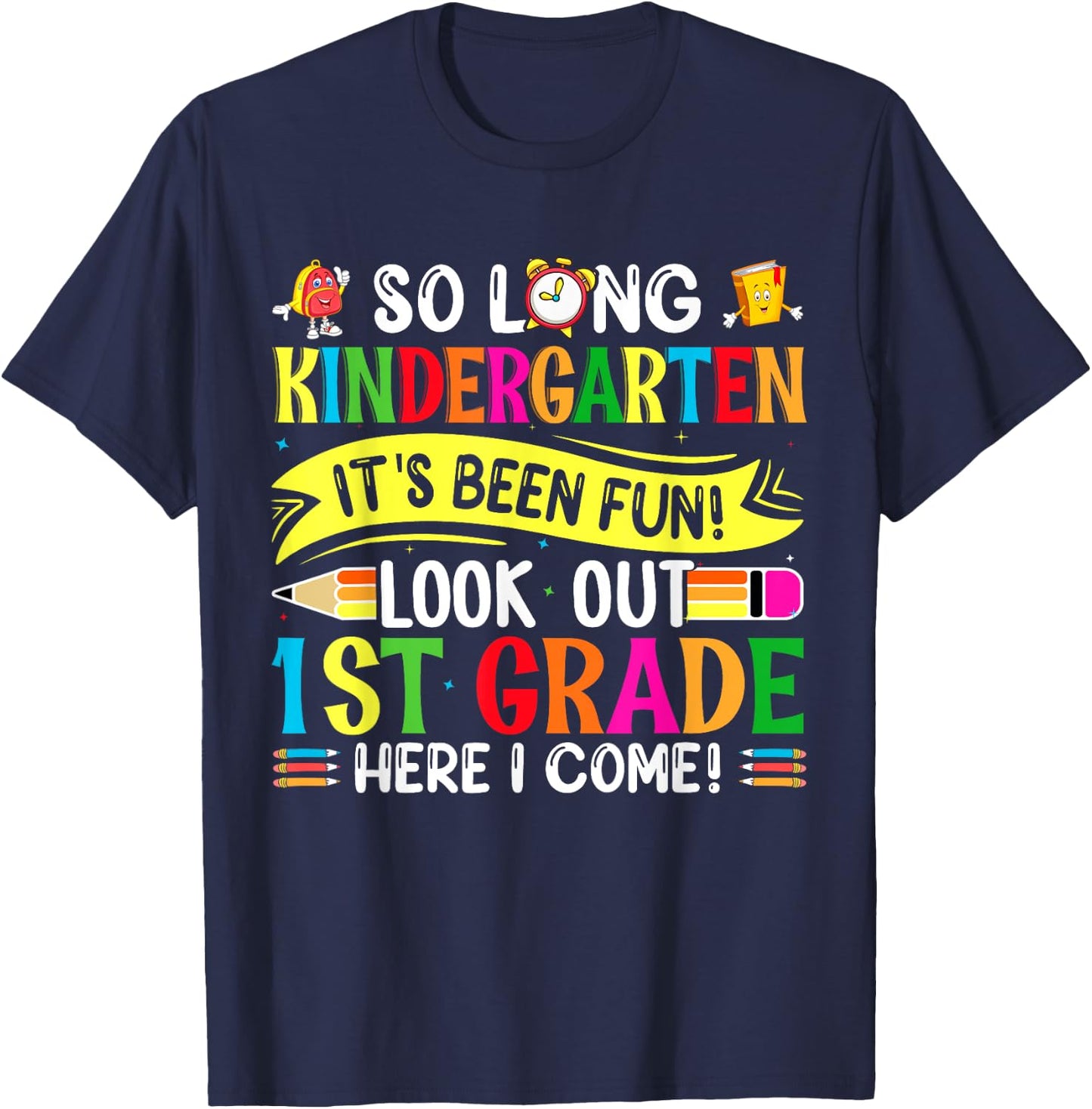 So Long Kindergarten It's been Fun Look Out 1st Grade T-Shirt - T-Shirt | Navy
