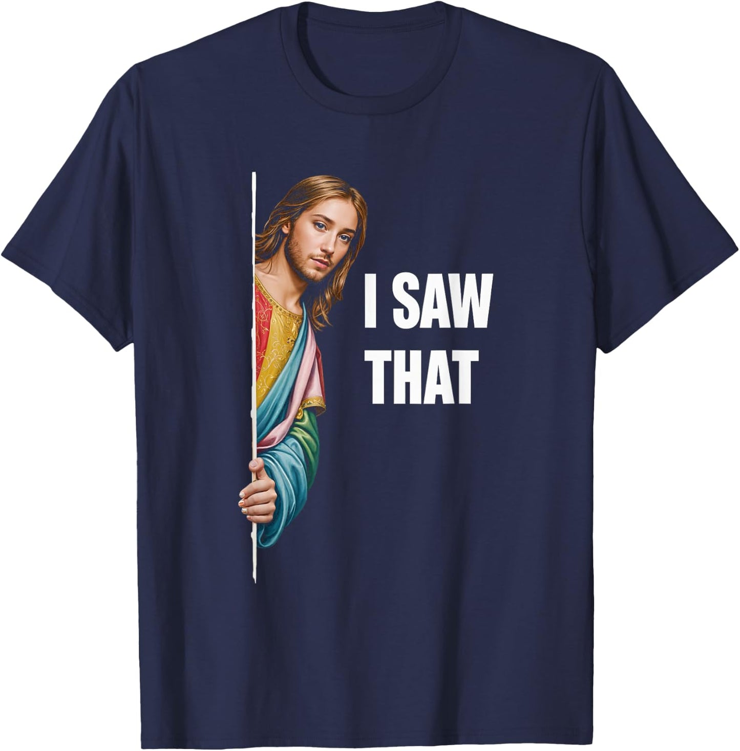 I Saw That Jesus Religious Faith Meme Christian T-Shirt - T-Shirt | Navy