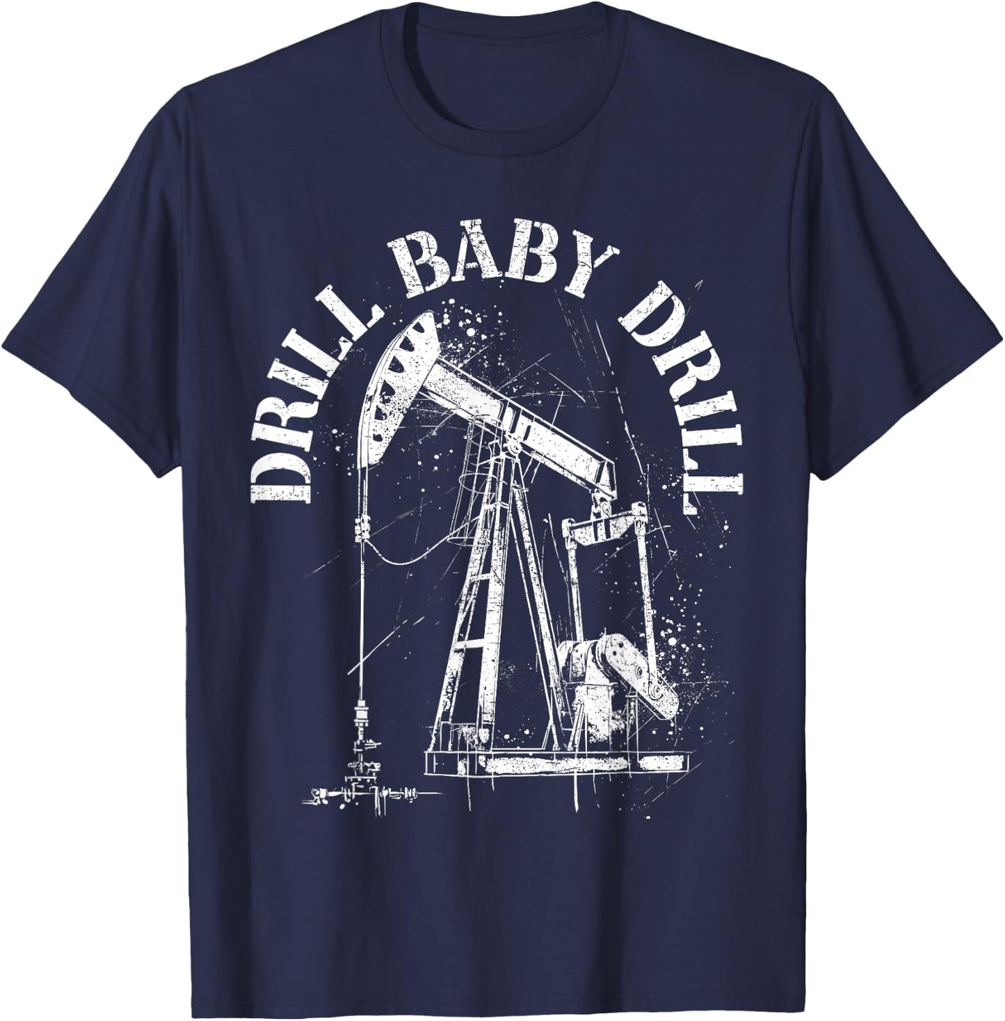 Drill It Baby Pumpjack Roughneck Oilfield Worker T-Shirt - T-Shirt | Navy
