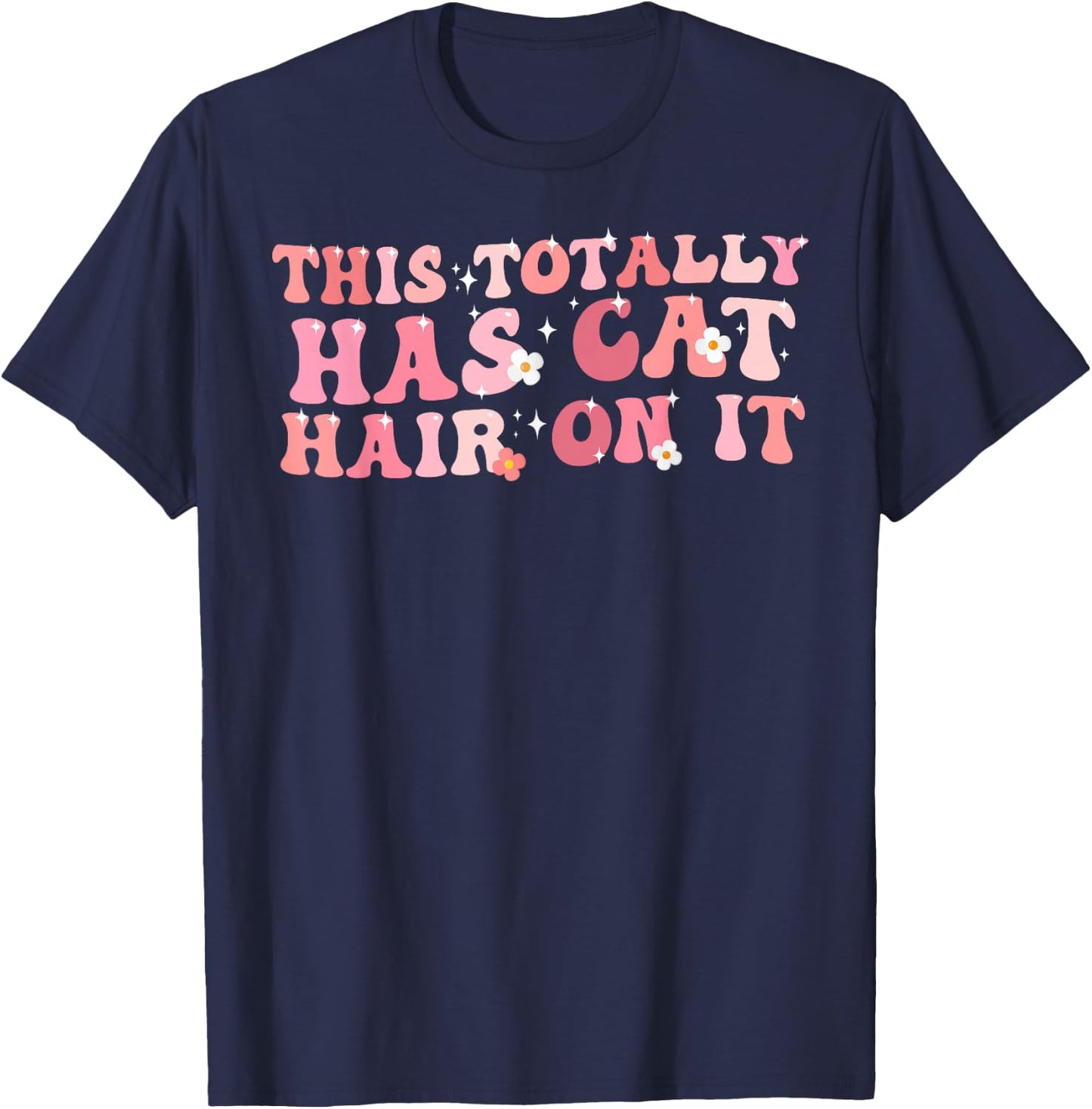 Funny Saying This Totally Has Cat Hair On It Cat Love T-Shirt - T-Shirt | Navy
