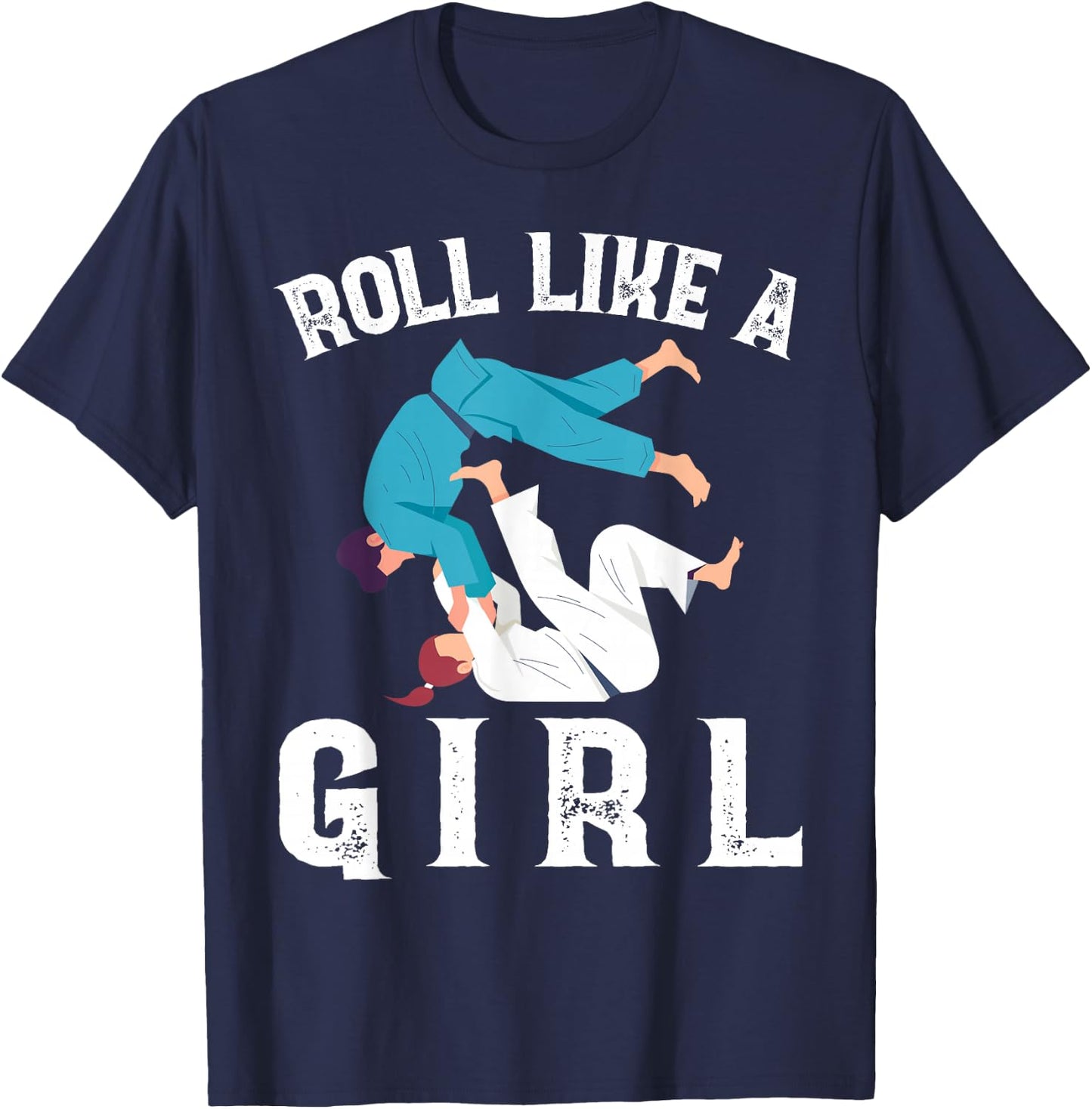 Roll Like A Girl Proud Fighter Funny Jiu Jitsu Martial Arts T-Shirt - T-Shirt | Navy