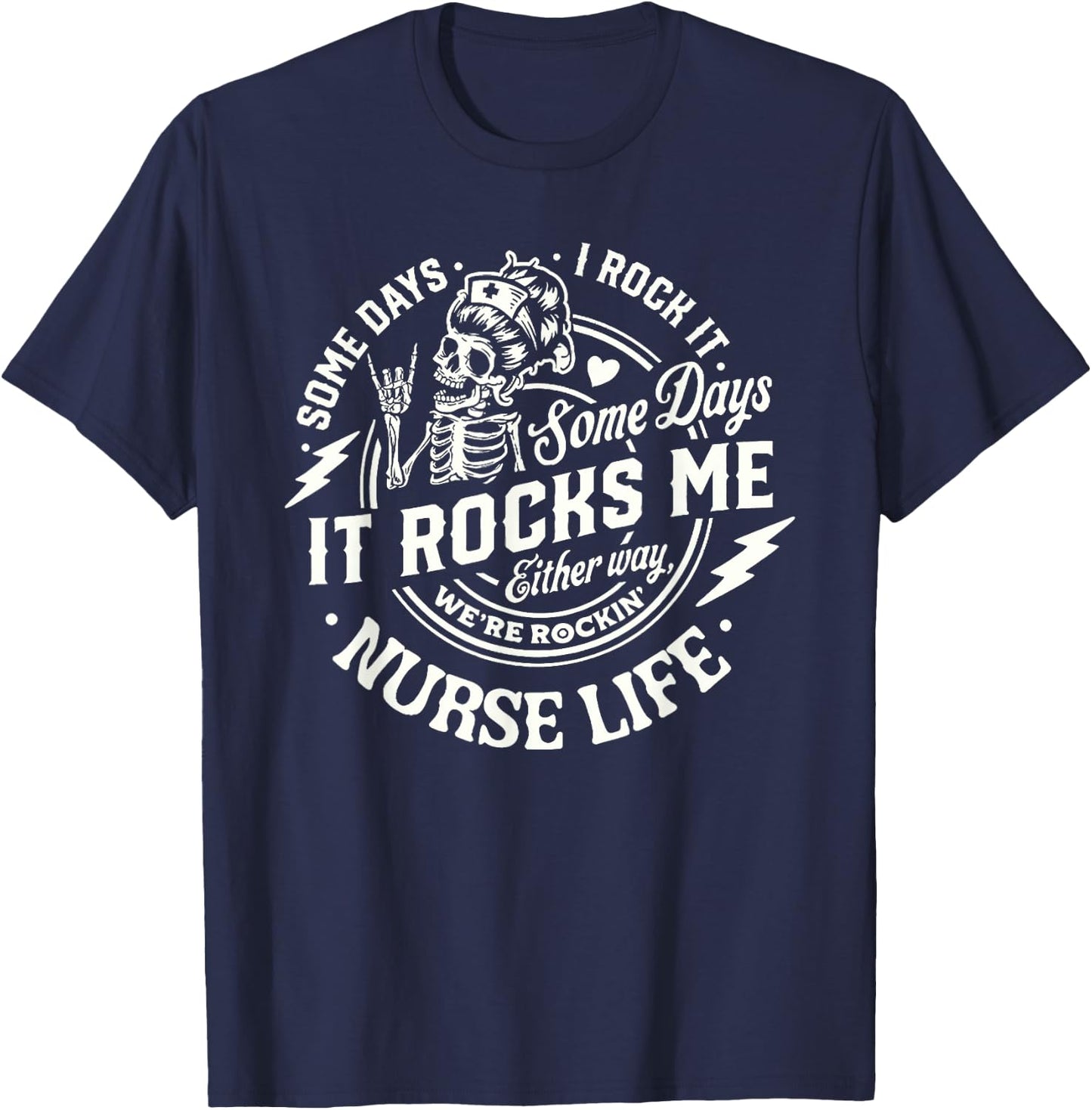 Nurse Skeleton Tour Some Day I Rock It Nurse Life Nursing T-Shirt - T-Shirt | Navy
