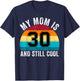 My Mom Is 30 And Still Cool, 30th Retro Birthday Mom Mommy T-Shirt - T-Shirt | Navy