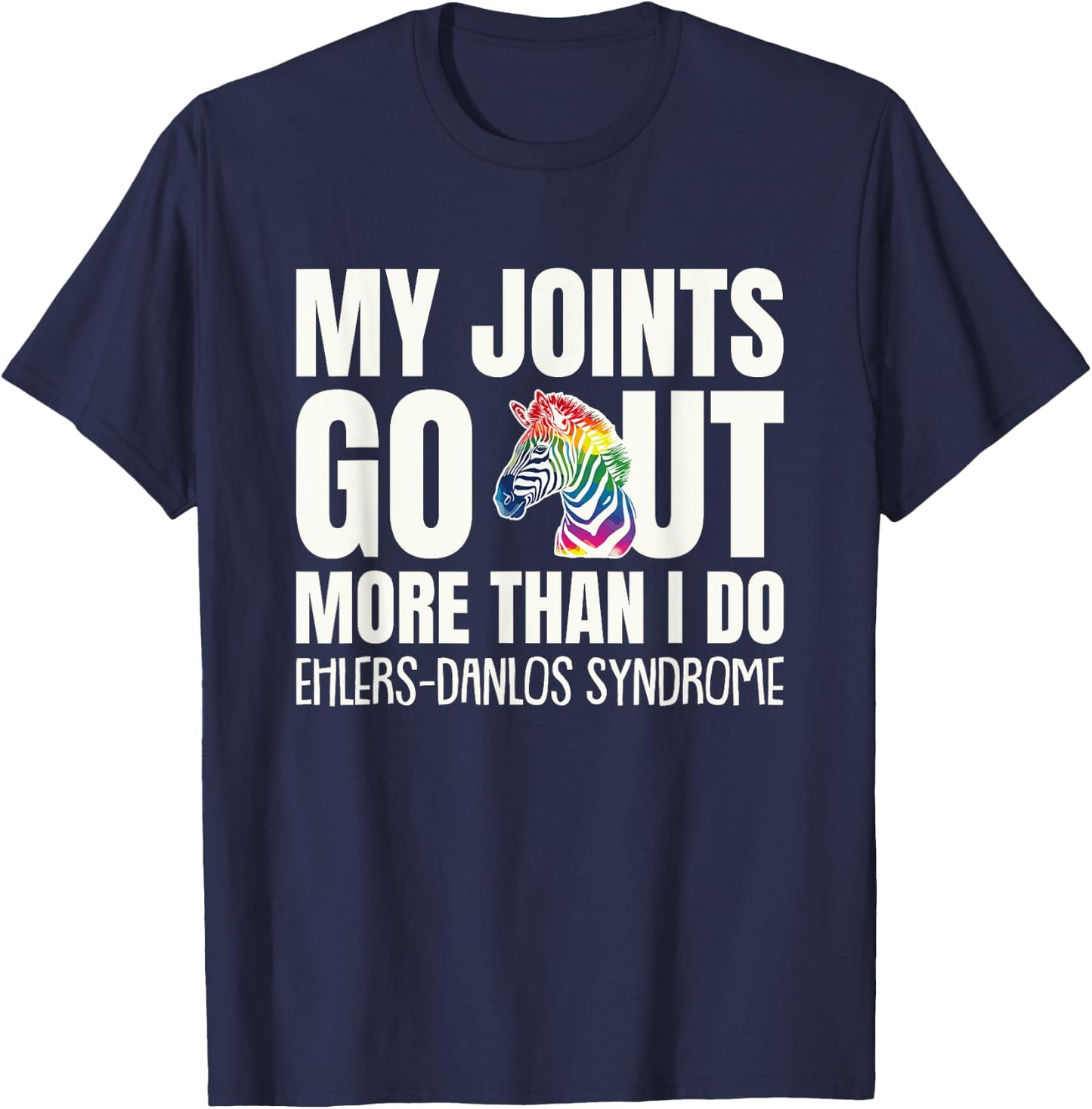 My Joints Go Out More Than I Do EDS Awareness T-Shirt - T-Shirt | Navy
