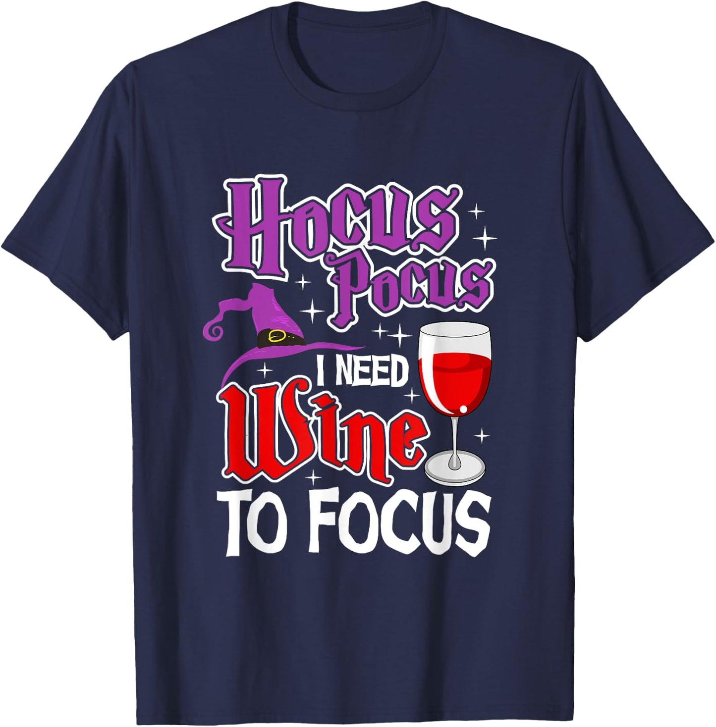 Hocus Pocus I Need Wine To Focus | Halloween Wine Party T-Shirt - T-Shirt | Navy