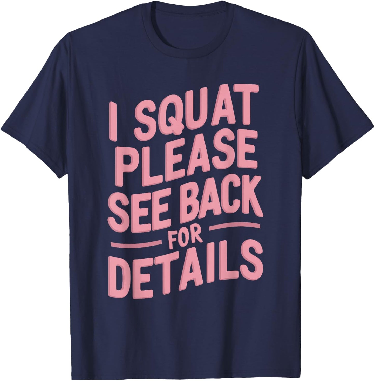I Squat Please See Back For Details T-Shirt - T-Shirt | Navy